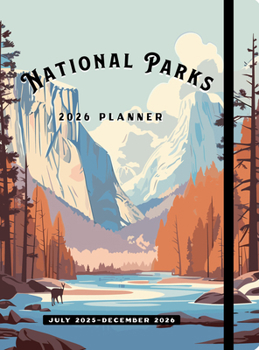 Hardcover National Parks 2026 Weekly Planner: July 2025 - December 2026 Book