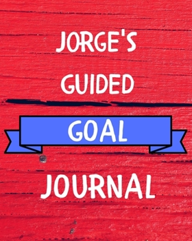 Paperback Jorge's Guided Goal Journal: 2020 New Year Planner Guided Goal Journal Gift for Jorge / Notebook / Diary / Unique Greeting Card Alternative Book