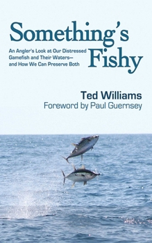 Hardcover Something's Fishy: An Angler's Look at Our Distressed Gamefish and Their Waters - And How We Can Preserve Both Book