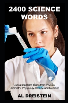 Paperback 2400 Science Words: Guess Important Terms from Physics, Chemistry, Physiology, Botany, and Medicine Book