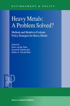 Hardcover Heavy Metals: A Problem Solved?: Methods and Models to Evaluate Policy Strategies for Heavy Metals Book