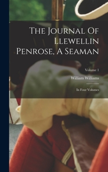 Hardcover The Journal Of Llewellin Penrose, A Seaman: In Four Volumes; Volume 1 Book