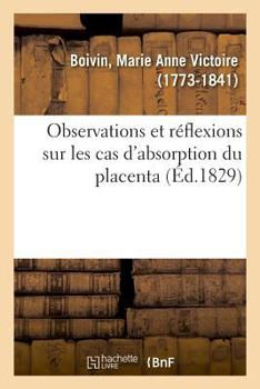 Paperback Observations Et Réflexions Sur Les Cas d'Absorption Du Placenta [French] Book
