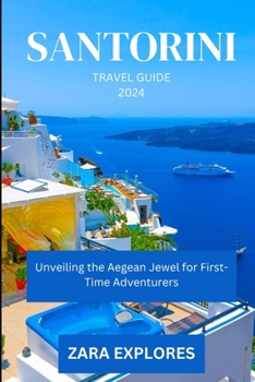 Paperback Sartorini Travel Guide 2024: Unveiling the Aegean Jewel for First-Time Adventurers Book