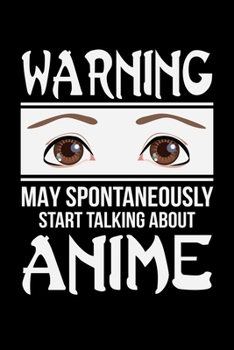 WARNING MAY SPONTANEOUSLY START TALKING ABOUT ANIME: A   Journal, Notepad, or Diary to write down your thoughts. - 120 Page - 6x9 -   College Ruled ... Writing Space, Doodle, Note,   Sketchpad
