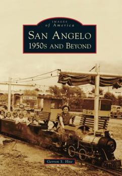 San Angelo 1950s and Beyond - Book  of the Images of America: Texas