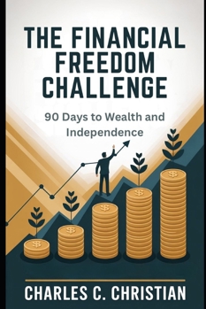 Paperback The Financial Freedom Challenge: 90 Days to Wealth and Independence Book