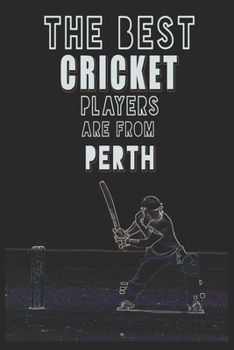 Paperback The Best Cricket Players are from Perth journal: 6*9 Lined Diary Notebook, Journal or Planner and Gift with 120 pages Book