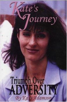 Paperback Kate's Journey Triumph Over Adversity Book