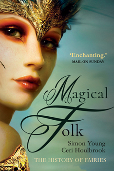 Paperback Magical Folk: A History of Real Fairies, 500ad to the Present Book