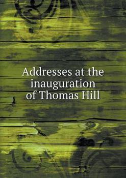 Paperback Addresses at the inauguration of Thomas Hill Book