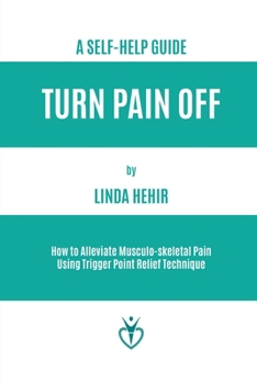 Paperback Turn Pain Off: How to Alleviate Musculo-skeletal Pain Using Trigger Point Relief Technique [Large Print] Book