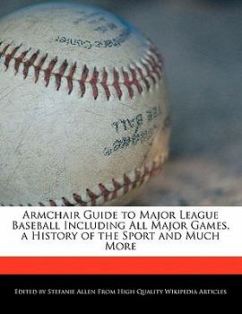 Paperback Armchair Guide to Major League Baseball Including All Major Games, a History of the Sport and Much More Book