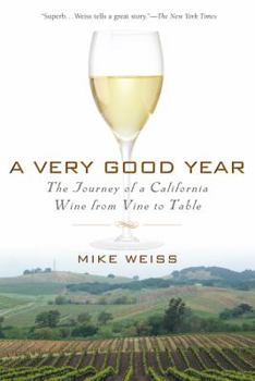 Paperback A Very Good Year: The Journey of a California Wine from Vine to Table Book