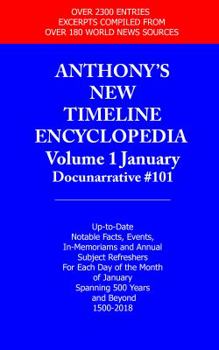 Paperback Anthony's New Timeline Encyclopedia Volume 1 January: Encyclopedia Docunarrative Franchise. For all to be Enlightened "People (and facts) known & ... (Anthony's New Timeline Encyclopedia January) Book