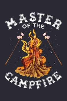 Paperback Master Of The Campfire: Camping Lined Notebook, Journal, Organizer, Diary, Composition Notebook, Gifts for Campers and Hikers Book