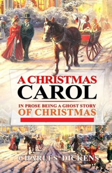 Paperback A Christmas Carol in Prose; Being a Ghost Story of Christmas: a classics illustrated edition Book