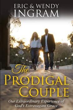 Paperback The Prodigal Couple: Our Extraordinary Experience of God's Extravagant Love Book