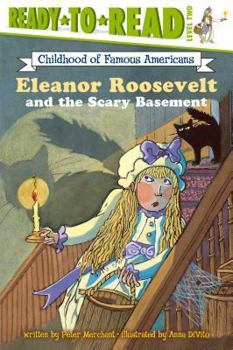 Paperback Eleanor Roosevelt and the Scary Basement: Ready-To-Read Level 2 Book