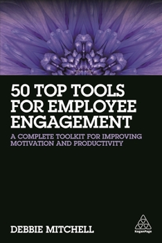 Paperback 50 Top Tools for Employee Engagement: A Complete Toolkit for Improving Motivation and Productivity Book