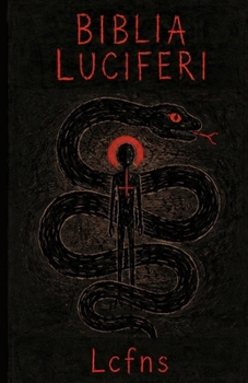 Paperback Biblia Luciferi: Luciferian Philosophy and Ritual Practice for the Left-Hand Path Book
