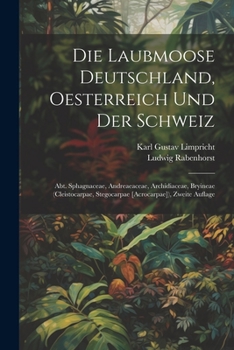 Paperback Die Laubmoose Deutschland, Oesterreich und der Schweiz: Abt. Sphagnaceae, Andreaeaceae, Archidiaceae, Bryineae (Cleistocarpae, Stegocarpae [Acrocarpae [German] Book