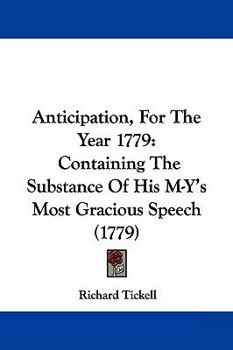 Anticipation, For The Year 1779: Containing The Substance Of His M-Y's Most Gracious Speech