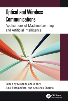 Hardcover Optical and Wireless Communications: Applications of Machine Learning and Artificial Intelligence Book