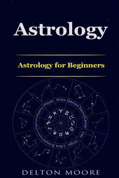 Astrology: Astrology for Beginners