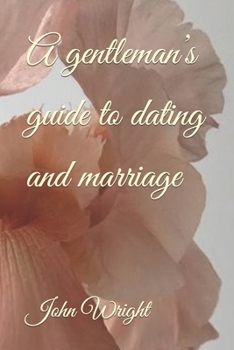 Paperback A gentleman's guide to dating and marriage Book