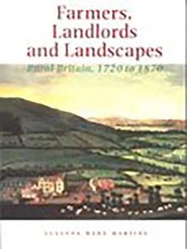 Paperback Farmers, Landlords and Landscapes: Rural Britain, 1720 to 1870 Book