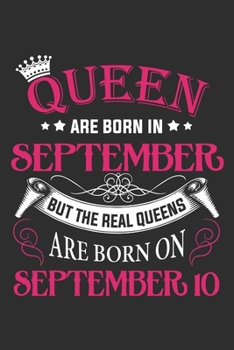 Queen Are Born In September But The Real Queens Are Born On September 10: Composition Notebook/Journal 6 x 9 With Notes and To Do List Pages, Perfect For Diary, Doodling, Happy Birthday Gift