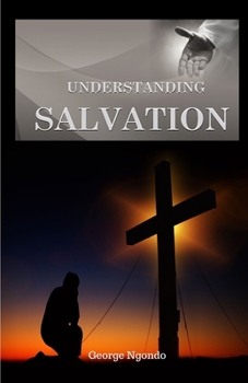 Paperback Understanding Salvation: The Path to Restoring God's Glory upon a Man's Life Book