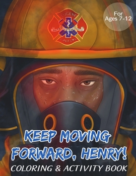 Paperback Keep Moving Forward, Henry! Coloring & Activity Book: For Kids Ages 8-12; Fun Activities For Teaching Empathy, Compassion, Self-Empowerment Including Book