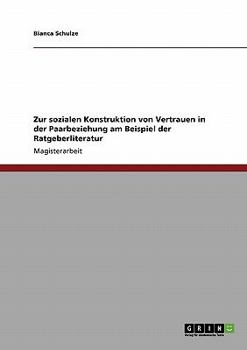 Paperback Zur sozialen Konstruktion von Vertrauen in der Paarbeziehung am Beispiel der Ratgeberliteratur [German] Book