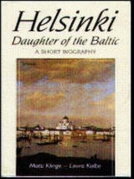 Paperback Helsinki: Daughter of the Baltic: A Short Biography Book