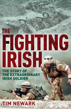 Paperback The Fighting Irish: The Story of the Extraordinary Irish Soldier Book