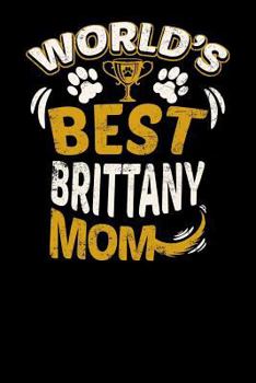 World's Best Brittany Mom: Fun Diary for Dog Owners with Dog Stationary Paper, Cute Illustrations, and More