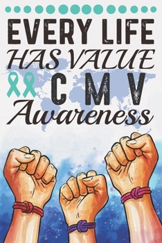 Every Life Has Value CMV Awareness: College Ruled CMV Awareness Journal, Diary, Notebook 6 x 9 inches with 100 Pages
