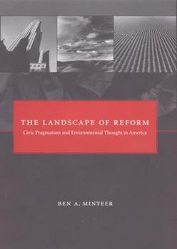 Paperback The Landscape of Reform: Civic Pragmatism and Environmental Thought in America Book