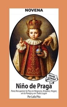 Novena De Niño De Praga para Recuperar la Paz en Negocio, Empleo, Hogar; en la Pareja y en Todo Lugar: Edición Estándar (Spanish Edition)