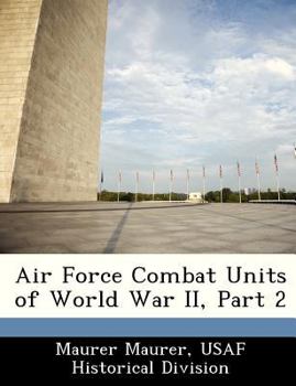 Air Force Combat Units of World War II, Part 2