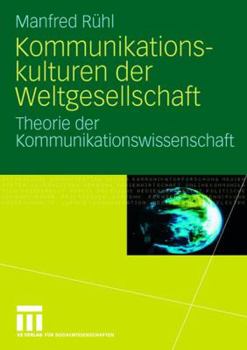 Unknown Binding Kommunikationskulturen der Weltgesellschaft : Theorie der Kommunikationswissenschaft [German] Book