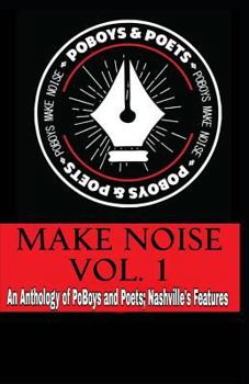 Paperback Make Noise Vol. 1: A Po' Boys and Poets Nashville Anthology Book