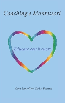 Paperback Coaching E Montessori: Educare con il cuore [Italian] Book