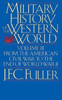 Paperback A Military History of the Western World, Vol. III: From the American Civil War to the End of World War II Book