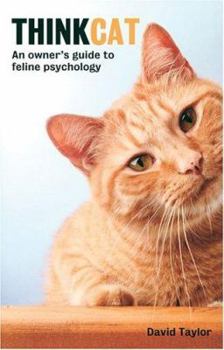 Paperback Think Cat: An Owner's Guide to Feline Psychology Book
