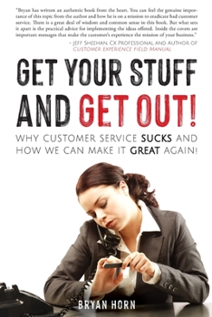Paperback Get Your Stuff and Get Out!: Why Customer Service Sucks and How We Can Make It Great Again! Book