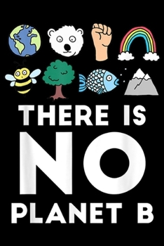 Paperback There Is No Planet B: Climate Change Support Environmentalist There Is No Planet B Journal/Notebook Blank Lined Ruled 6x9 100 Pages Book