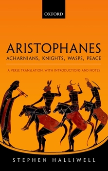 Hardcover Aristophanes: Acharnians, Knights, Wasps, Peace: A Verse Translation, with Introductions and Notes Book